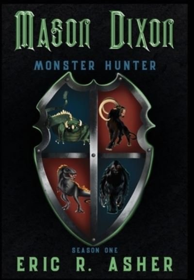 Cover for Eric R Asher · Mason Dixon, Monster Hunter Season One (Hardcover Book) (2021)