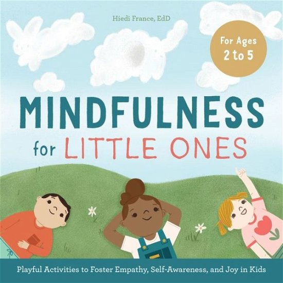 Mindfulness for Little Ones - Hiedi France - Livres - Rockridge Press - 9781646118823 - 5 mai 2020