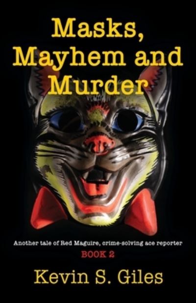Cover for Kevin S Giles · Masks, Mayhem and Murder: Another tale of Red Maguire, crime-solving ace reporter - BOOK 2 (Paperback Book) (2021)