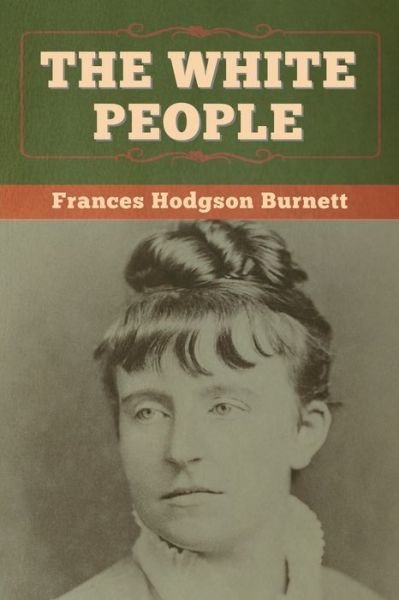 Cover for Frances Hodgson Burnett · The White People (Pocketbok) (2020)