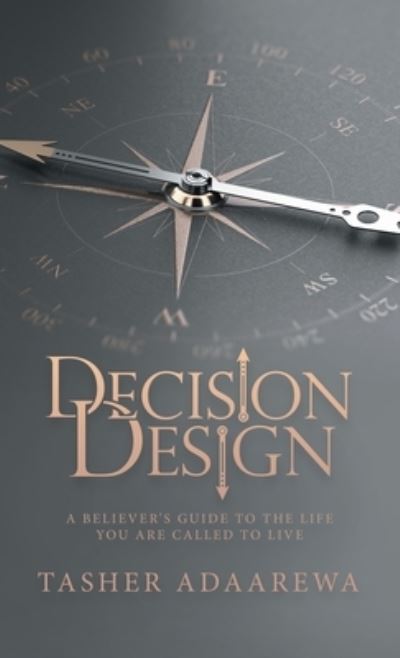 Cover for Tasher Adaarewa · Decision Design (Book) (2022)