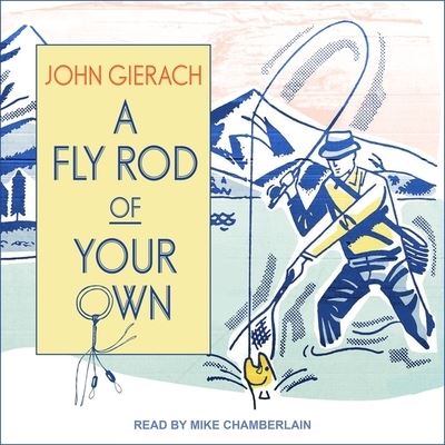 Cover for John Gierach · A Fly Rod of Your Own Lib/E (CD) (2017)