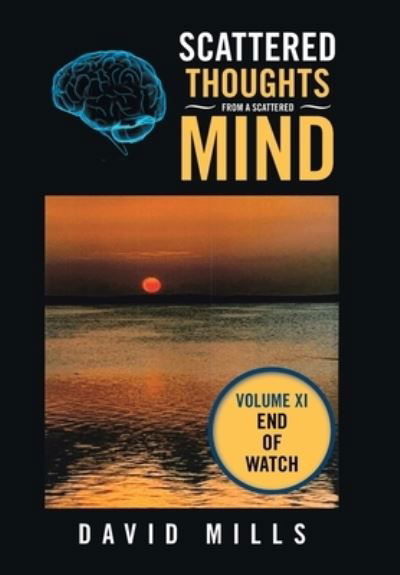 Scattered Thoughts from a Scattered Mind - David Mills - Livros - Xlibris Corporation LLC - 9781669850823 - 16 de outubro de 2022