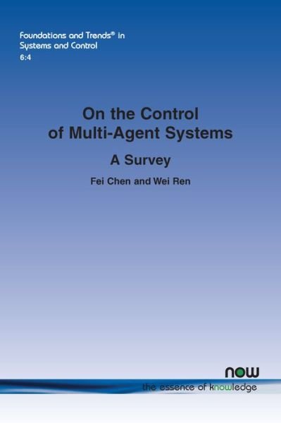 Cover for Fei Chen · On the Control of Multi-Agent Systems: A Survey - Foundations and Trends (R) in Systems and Control (Paperback Book) (2019)