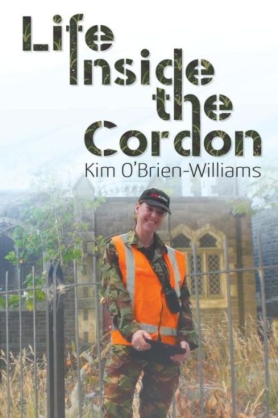 Life Inside the Cordon - Kim O'Brien-Williams - Books - Strategic Book Publishing & Rights Agenc - 9781681812823 - November 21, 2017
