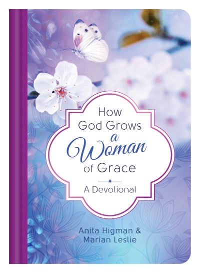 Cover for Anita Higman · How God Grows a Woman of Grace (Hardcover Book) (2018)