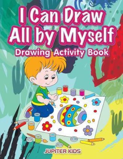 Cover for Jupiter Kids · I Can Draw All by Myself Drawing Activity Book (Paperback Book) (2017)