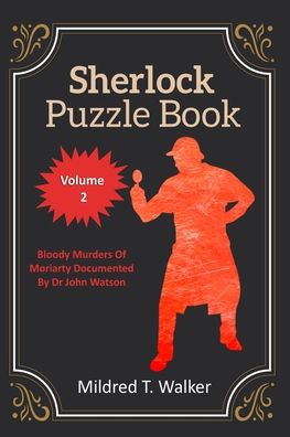 Cover for Mildred T Walker · Sherlock Puzzle Book (Volume 2): Bloody Murders Of Moriarty Documented By Dr John Watson (Paperback Book) (2020)