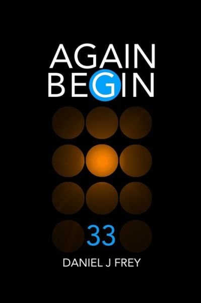 Cover for Daniel John Frey · Again Begin 33 (Paperback Book) (2019)