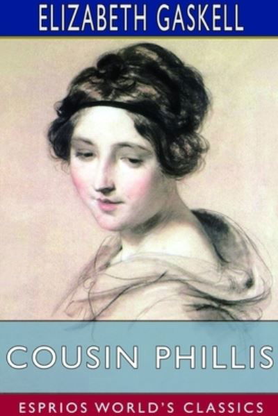 Cover for Elizabeth Cleghorn Gaskell · Cousin Phillis (Esprios Classics) (Paperback Bog) (2024)