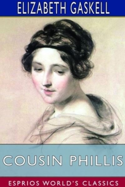 Cover for Elizabeth Cleghorn Gaskell · Cousin Phillis (Esprios Classics) (Paperback Book) (2024)