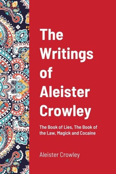 Cover for Aleister Crowley · The Writings of Aleister Crowley: The Book of Lies, The Book of the Law, Magick and Cocaine (Paperback Bog) (2020)