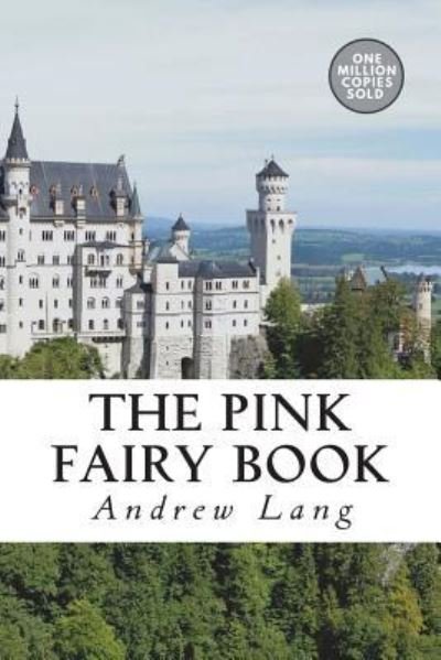 The Pink Fairy Book - Andrew Lang - Boeken - Createspace Independent Publishing Platf - 9781722179823 - 10 juli 2018