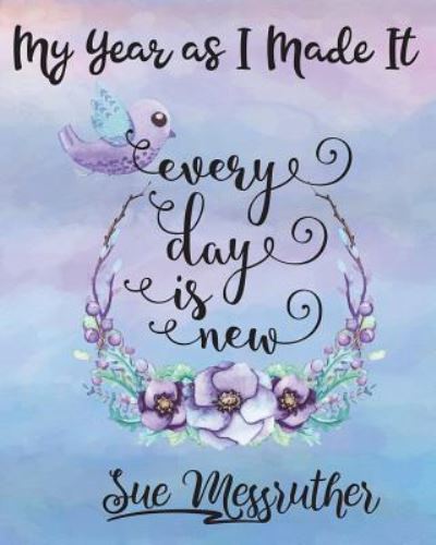 Cover for Sue Messruther · Every Day Is New (Paperback Book) (2018)