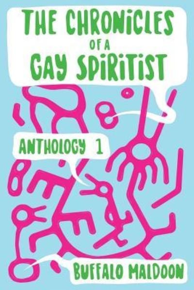 The Chronicles of a Gay Spiritist - Buffalo Maldoon - Boeken - Createspace Independent Publishing Platf - 9781722955823 - 27 juli 2018