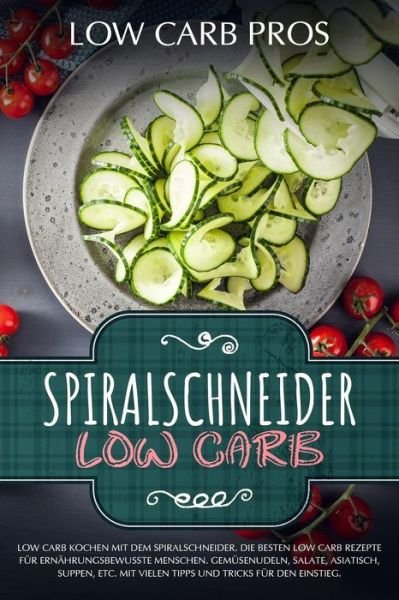 Cover for Low Carb Pros · Spiralschneider Low Carb (Pocketbok) (2018)