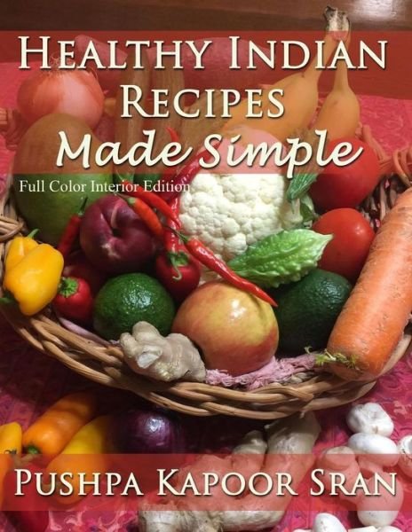 Cover for Pushpa Kapoor Sran · Healthy Indian Recipes Made Simple (Paperback Book) (2018)