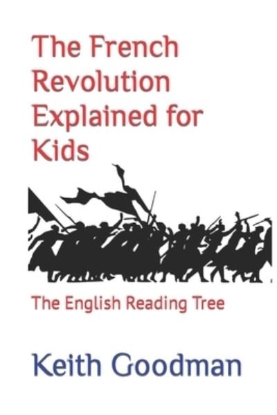 Cover for Keith Goodman · The French Revolution Explained for Kids (Paperback Book) (2018)