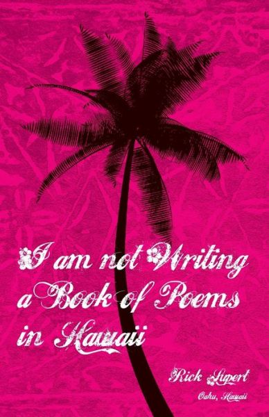 Cover for Rick Lupert · I Am Not Writing a Book of Poems in Hawaii (Paperback Book) (2022)