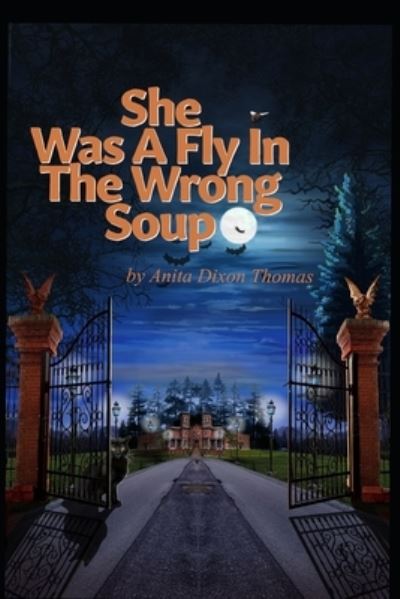 Cover for Anita Dixon Thomas · She Was A Fly In The Wrong Soup (Paperback Book) (2020)