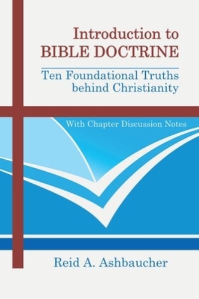 Cover for Reid A Ashbaucher · Introduction to Bible Doctrine (Paperback Book) (2020)