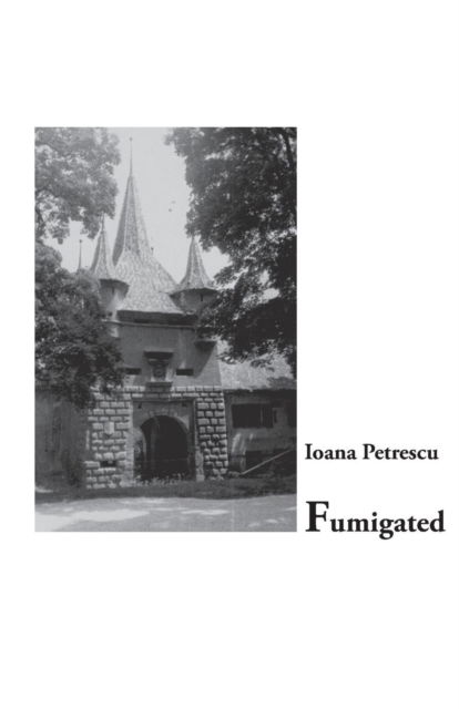 Cover for Ioana Petrescu · Fumigated (Taschenbuch) (2016)