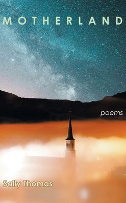 Cover for Sally Thomas · Motherland: Poems (Hardcover Book) (2020)