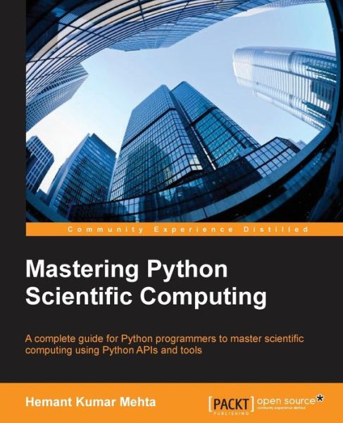 Mastering Python Scientific Computing - Hemant Kumar Mehta - Books - Packt Publishing Limited - 9781783288823 - September 28, 2015
