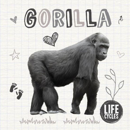 Gorilla - Life Cycles - Holly Duhig - Books - BookLife Publishing - 9781786373823 - August 31, 2018