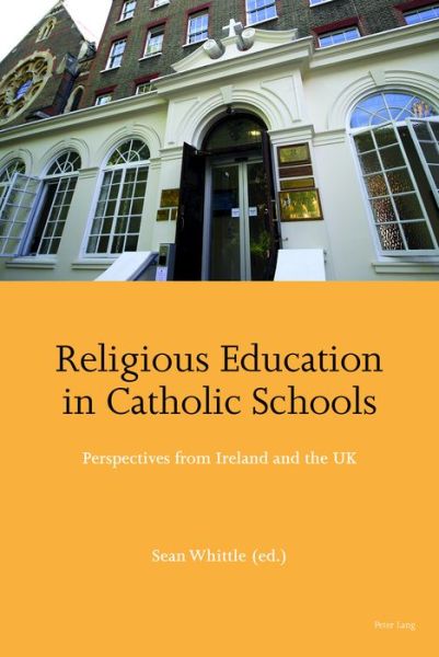 Cover for Religious Education in Catholic Schools: Perspectives from Ireland and the UK (Hardcover Book) [New edition] (2018)