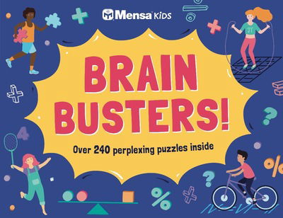 Cover for Mensa Ltd · Mensa Kids - Brain Busters!: Over 240 perplexing puzzles inside (Paperback Book) (2019)