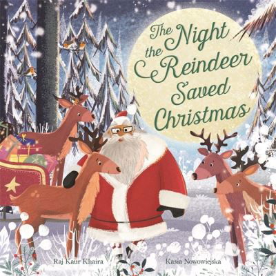 Cover for Kaur, Raj (Author) · The Night the Reindeer Saved Christmas: Discover how Santa met his reindeer in this festive, feminist picture book (Pocketbok) (2020)