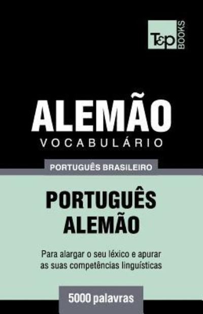 Cover for Andrey Taranov · Vocabulario Portugues Brasileiro-Alemao - 5000 palavras - Brazilian Portuguese Collection (Paperback Book) (2018)