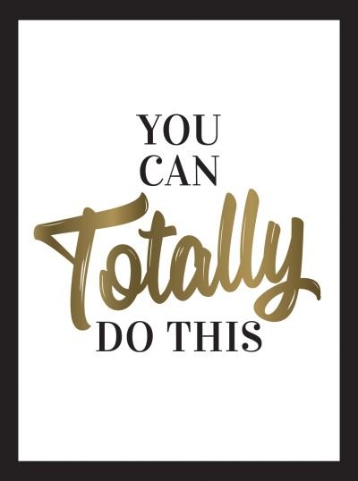 Cover for Summersdale Publishers · You Can Totally Do This: Wise Words and Affirmations to Inspire and Empower (Gebundenes Buch) (2021)