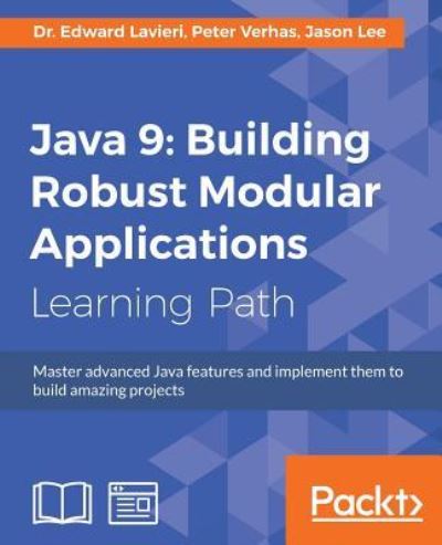 Cover for Dr Edward Lavieri · Java 9: Building Robust Modular Applications (Paperback Book) (2018)