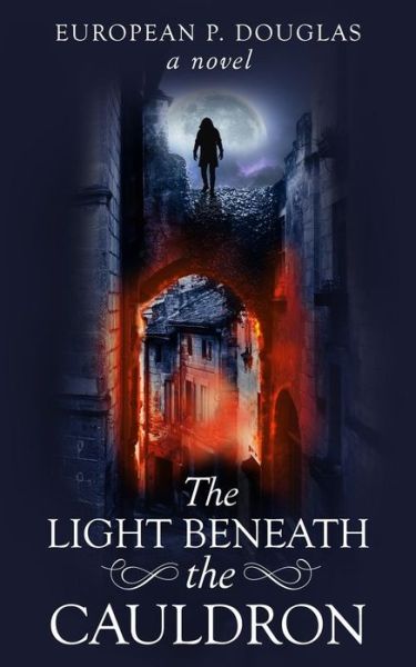 Cover for European P. Douglas · The Light Beneath the Cauldron (Paperback Book) (2019)