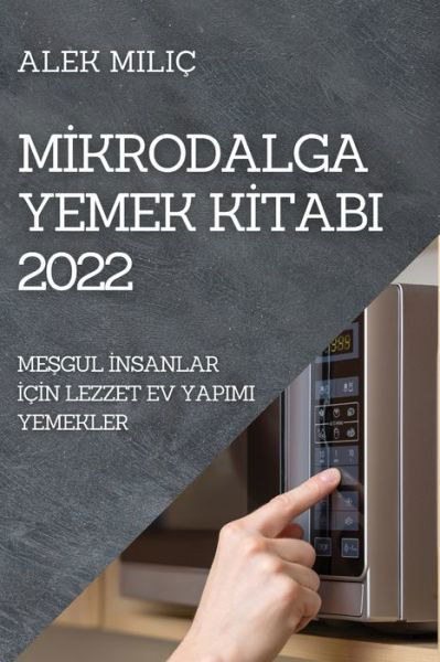 Cover for Alek Miliç · MIkrodalga Yemek KItabi 2022 (Taschenbuch) (2022)