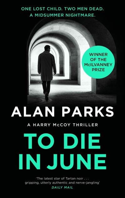 Cover for Alan Parks · To Die In June - A Harry McCoy Thriller (Pocketbok) [Main edition] (2024)