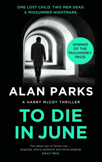 Cover for Alan Parks · To Die In June - A Harry McCoy Thriller (Taschenbuch) [Main edition] (2024)