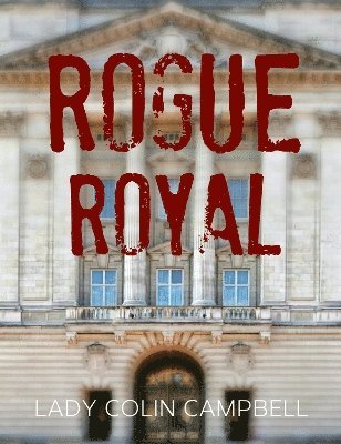Cover for Lady Colin Campbell · Rogue Royal (Paperback Book) (2025)