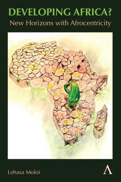 Cover for Lehasa Moloi · Developing Africa?: New Horizons with Afrocentricity - Anthem Africology Series (Inbunden Bok) (2024)