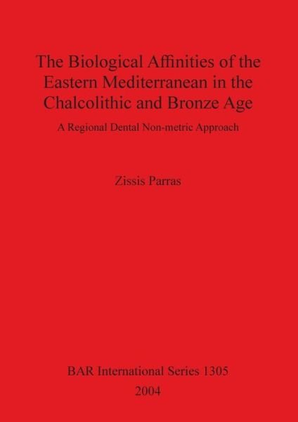 Cover for Zissis Parras · The Biological Affinities of the Eastern Mediterranean in the Chalcolithic and Bronze Age (Taschenbuch) (2004)