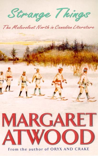 Cover for Margaret Atwood · Strange Things: The Malevolent North in Canadian Literature (Paperback Bog) (2004)