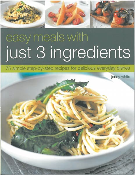 Cover for Jenny White · Easy Meals With Just Three Ingredients (Paperback Book) (2010)