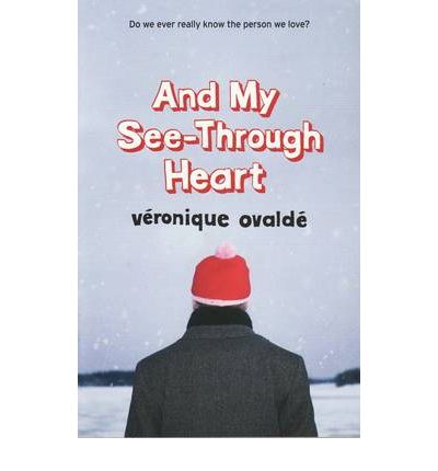 Cover for Veronique Ovalde · And My See-Through Heart (Paperback Book) (2010)