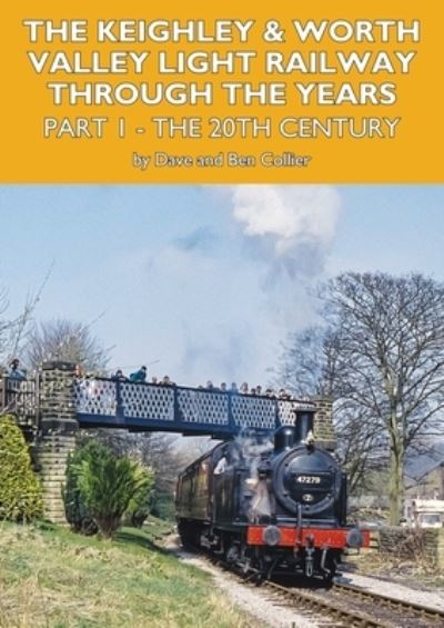 The Keighley and Worth Valley Light Railway Through The Years Part 1 - David Collier - Books - Mainline & Maritime Ltd - 9781900340823 - March 1, 2021