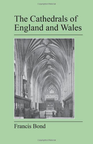 The Cathedrals of England and Wales - Francis Bond - Książki - Jeremy Mills Publishing - 9781905217823 - 2 października 2007