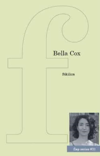 Sikiliza - flap pamphlet series - Bella Cox - Books - Flipped Eye Publishing Limited - 9781905233823 - October 5, 2023