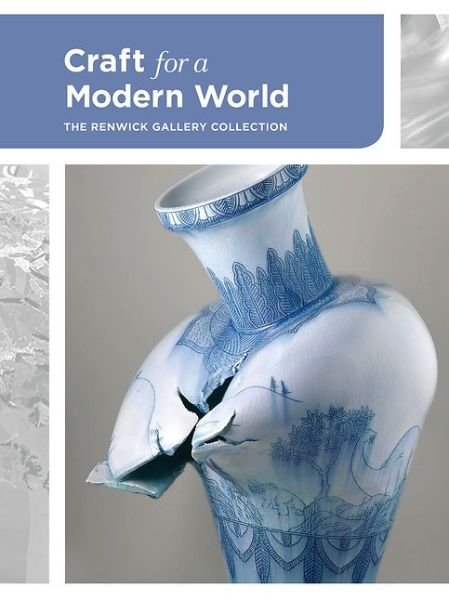 Cover for Nora Atkinson · Craft for a Modern World: The Renwick Gallery Collection (Hardcover bog) (2015)