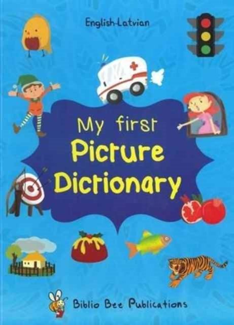 My First Picture Dictionary: English-Latvian with Over 1000 Words - Maria Watson - Books - IBS Books - 9781908357823 - October 3, 2016